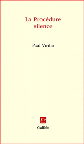 Paul Virilio - La Procedure Silence.