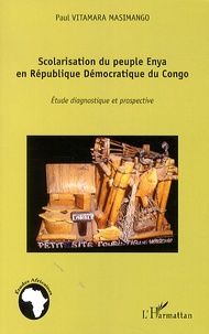 Paul Vitamara Masimango - Scolarisation du peuple Enya en République Démocratique du Congo - Etude diagnostique et prospective.