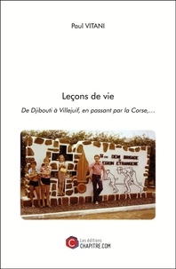 Paul Vitani - Leçons de vie - De Djibouti à Villejuif, en passant par la Corse,....