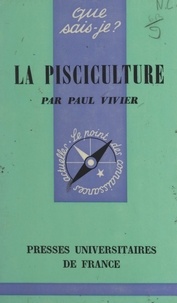 Paul Vivier et Paul Angoulvent - La pisciculture.