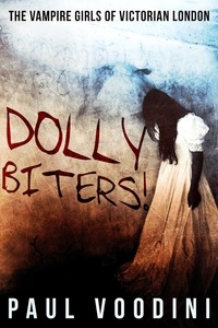  Paul Voodini - Dolly Biters - The Vampire Girls of Victorian London.
