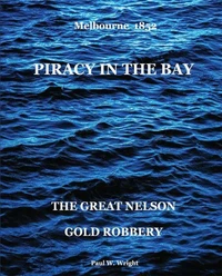 Piracy In The Bay : The Great Nelson Gold Robbery