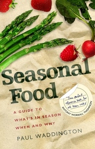 Paul Waddington - Seasonal Food - A guide to what's in season when and why.