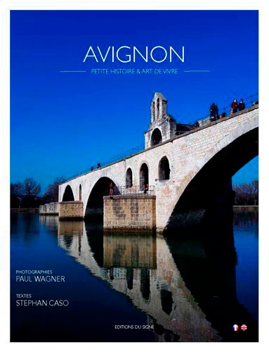 Avignon. Petite histoire & art de vivre