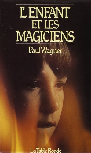 Paul Wagner - L'enfant et les magiciens.