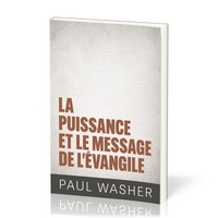 Paul Washer - La puissance et le message de l'Évangile.
