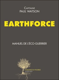 Paul Watson - Earthforce - Manuel de l'éco-guerrier.