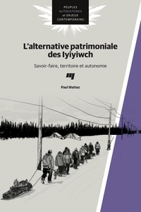 Paul Wattez - L'alternative patrimoniale des Iyiyiwch - Savoir-faire, territoire et autonomie.