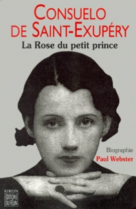 Paul Webster - Consuelo De Saint-Exupery. La Rose Du Petit Prince.