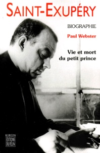 Paul Webster - Saint-Exupery. Vie Et Mort Du Petit Prince.