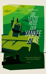 Paul Werner - Die letzte Reise der Yankee Seas.