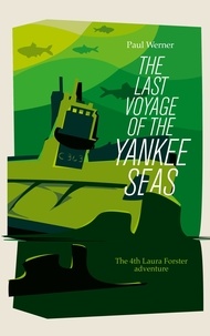 Paul Werner - The Last Voyage of the Yankee Seas.