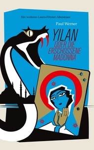 Paul Werner - Yilan - oder die erschossene Madonna.