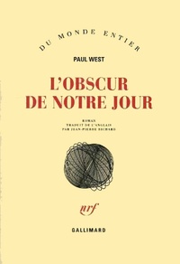 Paul West - L'obscur de notre jour.