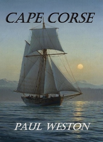  Paul Weston - Cape Corse - Paul Weston Historical Maritime and Naval Fiction, #3.