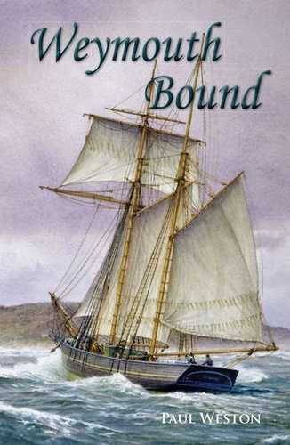  Paul Weston - Weymouth Bound - Paul Weston Historical Maritime and Naval Fiction, #1.