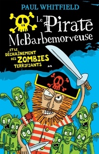 Paul Whitfield - Le pirate McBarbemorveuse  : Le pirate McBarbemorveuse et le déchaînement des zombies terrifiants.