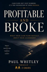 Profitable and Broke: What Your Cash Flow Reveals About Your Leadership