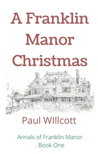  PAUL WILLCOTT - A Franklin Manor Christmas - Annals of Franklin Manor, #1.