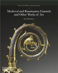 Paul Williamson - The Wyvern Collection - Medieval and Renaissance enamels and other works of Art.