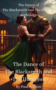  Paul Willson - The Dance of The Blacksmith and The Huntress Anthology.