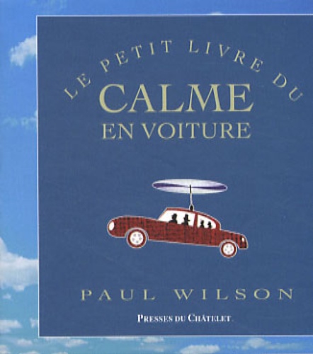 Paul Wilson - Le petit livre du calme en voiture.