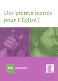 Paul Winninger - Des Pretres Maries Pour L'Eglise ?.