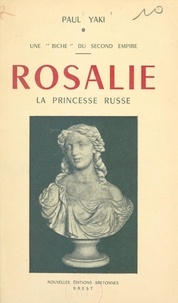 Paul Yaki - Une "biche" du Second Empire : Rosalie, la princesse russe.