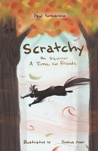  Paul Yanuziello - Scratchy the Squirrel: A Time for Friends.