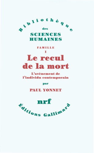 Paul Yonnet - Famille - Tome 1, Le recul de la mort L'avènement de l'individu contemporain.