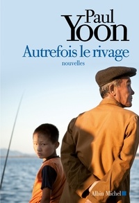 Marina Boraso et Paul Yoon - Autrefois le rivage.