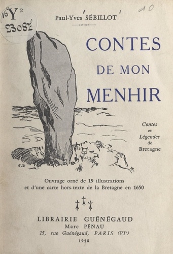 Contes de mon menhir, contes et légendes de Bretagne. Ouvrage orné de 19 illustrations et d'une carte hors-texte de la Bretagne en 1650