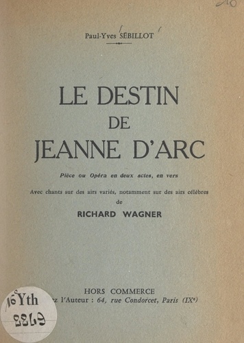 Le destin de Jeanne d'Arc. Pièce ou opéra en deux actes, en vers