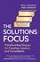 The Solutions Focus, 3rd edition. Transforming change for coaches, leaders and consultants