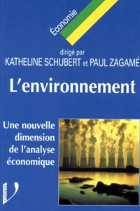 Paul Zagame et Katheline Schubert - L'Environnement. Une Nouvelle Dimension De L'Analyse Economique.