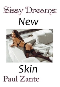  Paul Zante - Sissy Dreams: New Skin.