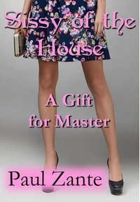 Sissy of the House: A Gift for Master