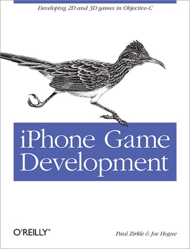 Paul Zirkle et Joe Hogue - iPhone Game Development - Developing 2D & 3D games in Objective-C.