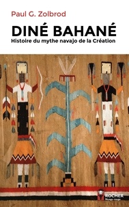 Paul Zolbrod - Diné Bahané - Histoire du mythe navajo de la Création.