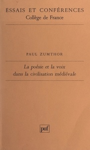 Paul Zumthor - La Poésie et la voix dans la civilisation médiévale.