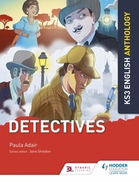 Paula Adair et Jane Sheldon - Key Stage 3 English Anthology: Detectives.