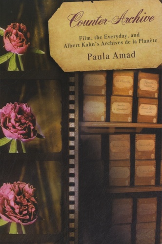 Paula Amad - Counter-Archive - Film, the Everyday, and Albert Kahn's Archives de la Planète.