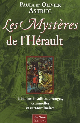 Paula Astruc et Olivier Astruc - Les mystères de l'Hérault.
