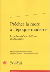 Paula Barros et Inès Kirschleger - Prêcher la mort à l'époque moderne - Regards croisés sur la France et l'Angleterre.