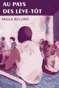 Paula Bulling - Au pays des lève-tôt.