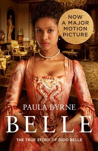 Paula Byrne - Belle - The True Story of Dido Belle.