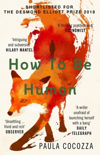 Paula Cocozza - How to Be Human - Shortlisted for the Desmond Elliott Prize 2018.