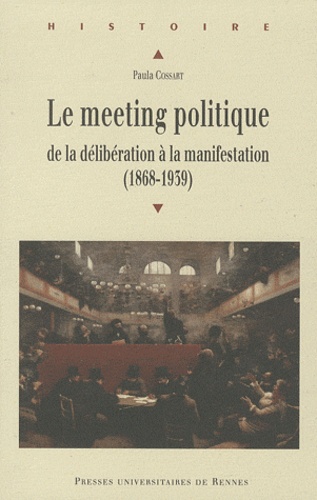 Paula Cossart - Meeting politique - De la délibération à la manifestation (1868-1939).