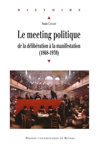 Paula Cossart - Meeting politique - De la délibération à la manifestation (1868-1939).