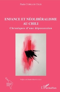 Paula Cubillos Celis - Enfance et néolibéralisme au Chili - Chroniques d'une dépossession.